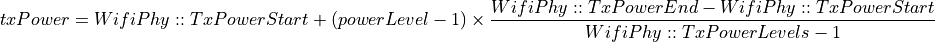txPower = WifiPhy::TxPowerStart + (powerLevel-1) \times \frac{WifiPhy::TxPowerEnd - WifiPhy::TxPowerStart}{WifiPhy::TxPowerLevels-1}