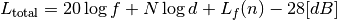 L_\mathrm{total} = 20\log f + N\log d + L_f(n)- 28 [dB]