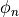 \phi_n