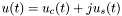 \[ u(t)=u_c(t) + j u_s(t)\]