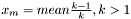 $ x_m = mean \frac{k-1}{k}, k > 1$