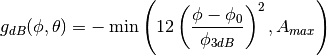 g_{dB}(\phi, \theta) = -\min \left( 12 \left(\frac{\phi  - \phi_{0}}{\phi_{3dB}} \right)^2, A_{max} \right)