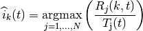 \widehat{i}_{k}(t) = \underset{j=1,...,N}{\operatorname{argmax}}
 \left( \frac{ R_{j}(k,t) }{ T_\mathrm{j}(t) } \right)