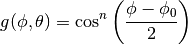 g(\phi, \theta) = \cos^{n} \left(\frac{\phi - \phi_{0}}{2}  \right)