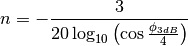 n = -\frac{3}{20 \log_{10} \left( \cos \frac{\phi_{3dB}}{4} \right)}