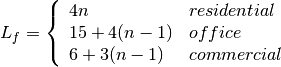 L_f = \left\{ \begin{array}{lll} 4n & residential \\ 15+4(n-1) & office \\ 6+3(n-1) & commercial\end{array} \right.