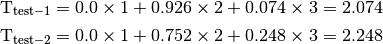 \mathrm{T_{test-1}} = 0.0 \times 1 + 0.926 \times 2 + 0.074 \times 3 = 2.074

\mathrm{T_{test-2}} = 0.0 \times 1 + 0.752 \times 2 + 0.248 \times 3 = 2.248
