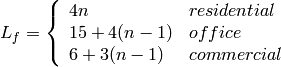 L_f = \left\{ \begin{array}{lll} 4n & residential \\ 15+4(n-1) & office \\ 6+3(n-1) & commercial\end{array} \right.