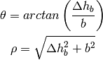 \theta = arc tan \left(\frac{\Delta h_b}{b}\right)

\rho = \sqrt{\Delta h_b^2 + b^2}