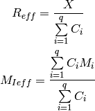 R_{eff} = \frac{X}{\sum\limits_{i=1}^q C_i}

M_{I eff} = \frac{\sum\limits_{i=1}^q C_i M_i}{\sum\limits_{i=1}^q C_i}