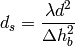 d_{s} = \frac{\lambda d^2}{\Delta h_{b}^2}