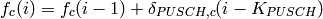 f_{c}(i) = f_{c}(i-1) + \delta_{PUSCH,c}(i - K_{PUSCH})