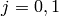 j=0,1