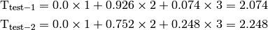 \mathrm{T_{test-1}} = 0.0 \times 1 + 0.926 \times 2 + 0.074 \times 3 = 2.074

\mathrm{T_{test-2}} = 0.0 \times 1 + 0.752 \times 2 + 0.248 \times 3 = 2.248