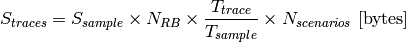 S_{traces} = S_{sample} \times N_{RB} \times \frac{T_{trace}}{T_{sample}} \times N_{scenarios} \mbox{ [bytes]}