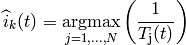 \widehat{i}_{k}(t) = \underset{j=1,...,N}{\operatorname{argmax}}
 \left( \frac{ 1 }{ T_\mathrm{j}(t) } \right)