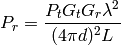 P_r = \frac{P_t G_t G_r \lambda^2}{(4 \pi d)^2 L}