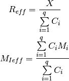 R_{eff} = \frac{X}{\sum\limits_{i=1}^q C_i}

M_{I eff} = \frac{\sum\limits_{i=1}^q C_i M_i}{\sum\limits_{i=1}^q C_i}