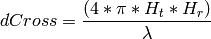 dCross = \frac{(4 * \pi * H_t * H_r)}{\lambda}