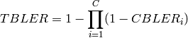 TBLER = 1- \prod\limits_{i=1}^{C}(1-CBLER_i)