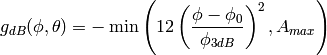 g_{dB}(\phi, \theta) = -\min \left( 12 \left(\frac{\phi  - \phi_{0}}{\phi_{3dB}} \right)^2, A_{max} \right)