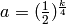 a = (\frac{1}{2})^{\frac{k}{4}}