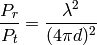 \frac{P_r}{P_t} = \frac{\lambda^2}{(4 \pi d)^2}