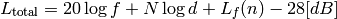 L_\mathrm{total} = 20\log f + N\log d + L_f(n)- 28 [dB]