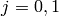 j=0,1