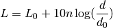 L = L_0 + 10 n \log(\frac{d}{d_0})