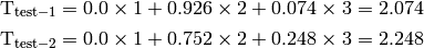 \mathrm{T_{test-1}} = 0.0 \times 1 + 0.926 \times 2 + 0.074 \times 3 = 2.074

\mathrm{T_{test-2}} = 0.0 \times 1 + 0.752 \times 2 + 0.248 \times 3 = 2.248