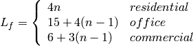 L_f = \left\{ \begin{array}{lll} 4n & residential \\ 15+4(n-1) & office \\ 6+3(n-1) & commercial\end{array} \right.