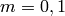 m=0,1