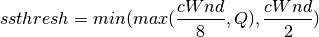 ssthresh = min(max(\frac{cWnd}{8}, Q), \frac{cWnd}{2})