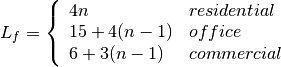 L_f = \left\{ \begin{array}{lll} 4n & residential \\ 15+4(n-1) & office \\ 6+3(n-1) & commercial\end{array} \right.