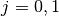 j=0,1