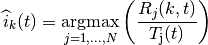 \widehat{i}_{k}(t) = \underset{j=1,...,N}{\operatorname{argmax}}
 \left( \frac{ R_{j}(k,t) }{ T_\mathrm{j}(t) } \right)