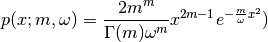 p(x; m, \omega) = \frac{2 m^m}{\Gamma(m) \omega^m} x^{2m - 1} e^{-\frac{m}{\omega} x^2} )