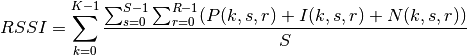 RSSI = \sum_{k=0}^{K-1} \frac{\sum_{s=0}^{S-1} \sum_{r=0}^{R-1}( P(k,s,r) + I(k,s,r) + N(k,s,r))}{S}