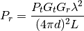 P_r = \frac{P_t G_t G_r \lambda^2}{(4 \pi d)^2 L}