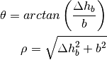 \theta = arc tan \left(\frac{\Delta h_b}{b}\right)

\rho = \sqrt{\Delta h_b^2 + b^2}