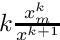 $ k \frac{x_m^k}{x^{k+1}}$
