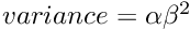 $ variance = \alpha \beta^2$