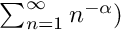 $ \sum_{n=1}^\infty n^{-\alpha} ) $
