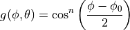 g(\phi, \theta) = \cos^{n} \left(\frac{\phi - \phi_{0}}{2}  \right)