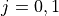 j=0,1