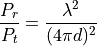 \frac{P_r}{P_t} = \frac{\lambda^2}{(4 \pi d)^2}