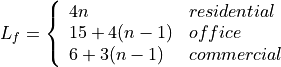 L_f = \left\{ \begin{array}{lll} 4n & residential \\ 15+4(n-1) & office \\ 6+3(n-1) & commercial\end{array} \right.