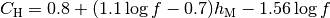 C_\mathrm{H} = 0.8 + (1.1\log{f} - 0.7)h_\mathrm{M} -1.56\log{f}