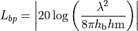 L_{bp} = \left|20\log \left(\frac{\lambda^2}{8\pi h_\mathrm{b}h\mathrm{m}}\right)\right|